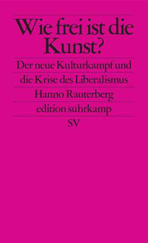 Wie frei ist die Kunst? de Hanno Rauterberg