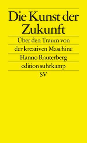 Die Kunst der Zukunft de Hanno Rauterberg