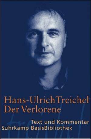 Der Verlorene. Text und Kommentar de Hans-Ulrich Treichel