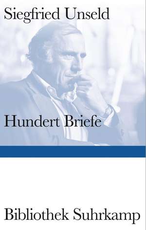 Hundert Briefe de Siegfried Unseld