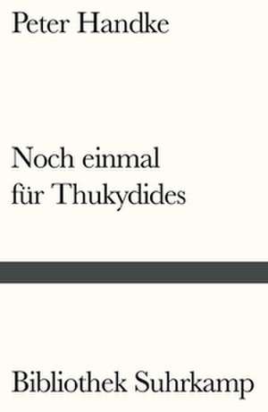 Noch einmal für Thukydides de Peter Handke