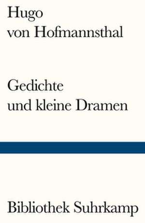 Gedichte und kleine Dramen de Hugo von Hofmannsthal