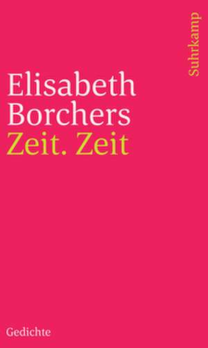 Zeit. Zeit de Elisabeth Borchers