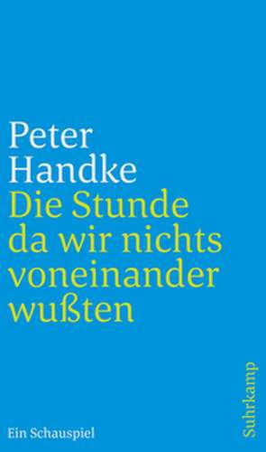 Die Stunde da wir nichts voneinander wußten de Peter Handke