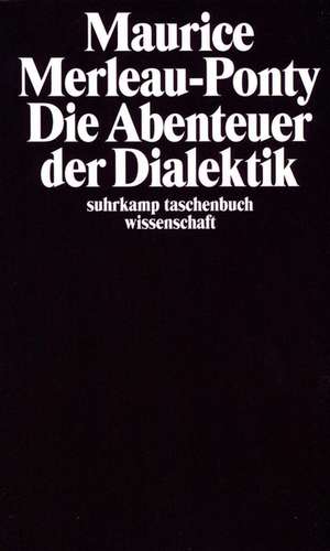 Die Abenteuer der Dialektik de Maurice Merleau-Ponty