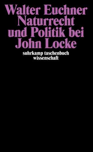 Naturrecht und Politik bei John Locke de Walter Euchner