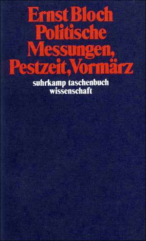 Politische Messungen, Pestzeit, Vormärz de Ernst Bloch