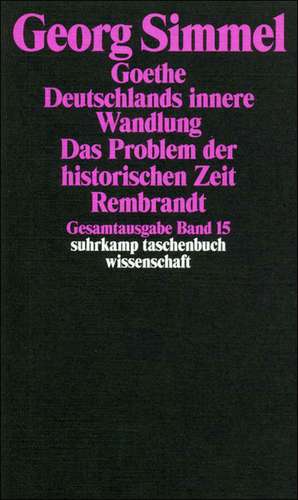 Gesamtausgabe 15. Goethe (1913). Deutschlands innere Wandlung (1914). Das Problem der historischen Zeit (1916). Rembrandt (1916) de Uta Kösser