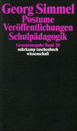 Gesamtausgabe 20. Postume Veröffentlichungen. Ungedrucktes. Schulpädagogik de Georg Simmel