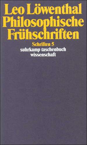 Schriften V. Philosophische Frühschriften de Leo Löwenthal