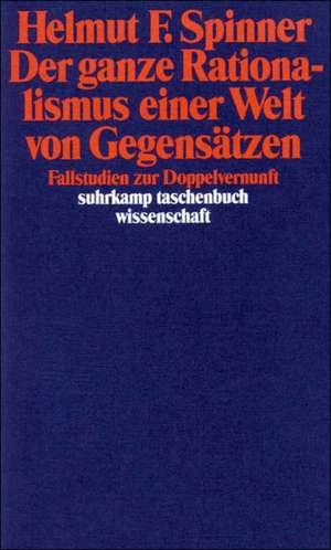 Der ganze Rationalismus einer Welt von Gegensätzen de Helmut F. Spinner