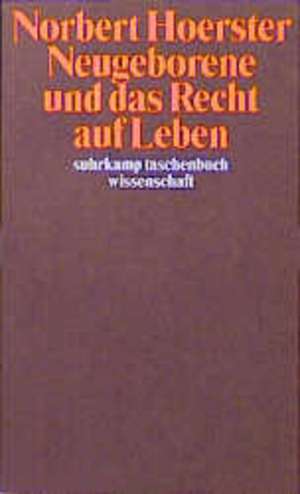 Neugeborene und das Recht auf Leben de Norbert Hoerster