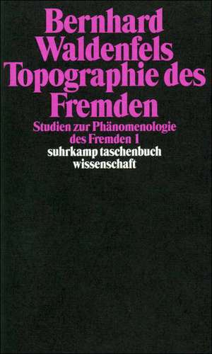 Topographie des Fremden de Bernhard Waldenfels