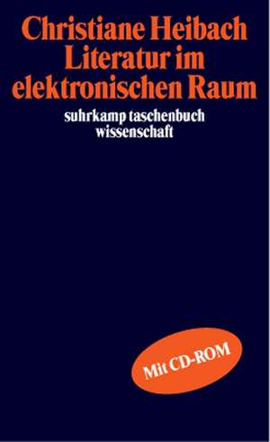 Literatur im elektronischen Raum de Christiane Heibach