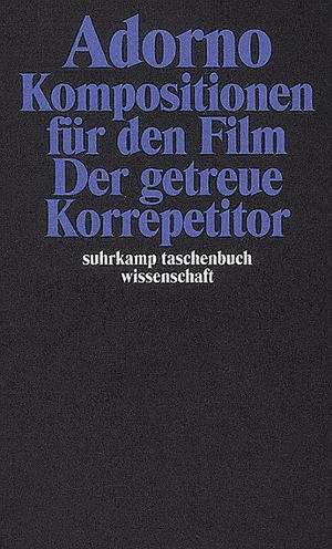 Komposition für den Film. Der getreue Korrepetitor de Theodor W. Adorno