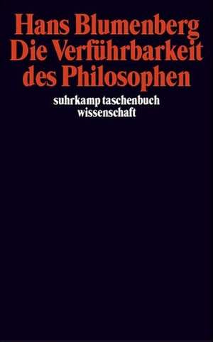 Die Verführbarkeit des Philosophen de Hans Blumenberg