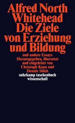 Die Ziele von Erziehung und Bildung und andere Essays de Alfred North Whitehead