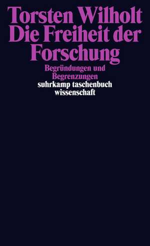 Die Freiheit der Forschung de Torsten Wilholt