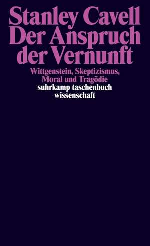 Der Anspruch der Vernunft de Stanley Cavell