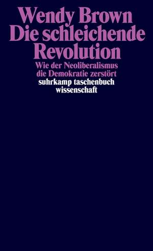 Die schleichende Revolution de Wendy Brown