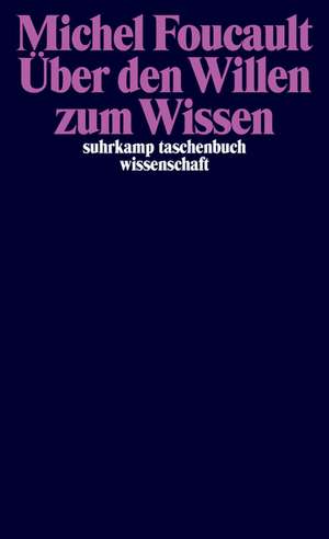 Über den Willen zum Wissen de Michel Foucault