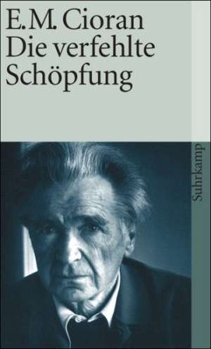 Die verfehlte Schöpfung de Emile M. Cioran