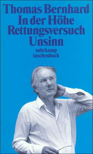 In der Höhe - Rettungsversuch. Unsinn de Thomas Bernhard