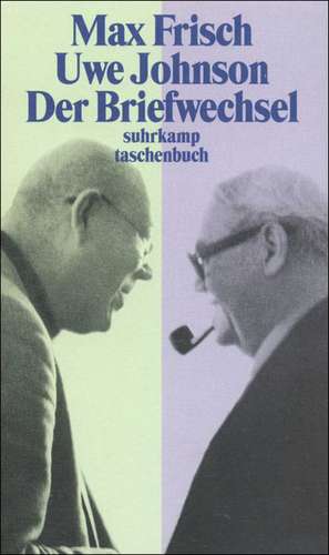 Der Briefwechsel 1964 - 1983. Max Frisch / Uwe Johnson de Max Frisch