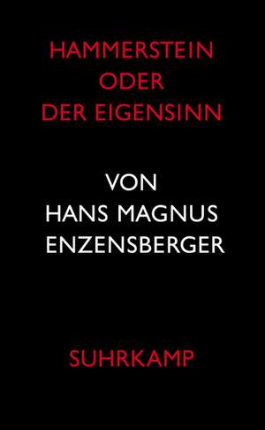 Hammerstein oder Der Eigensinn de Hans Magnus Enzensberger