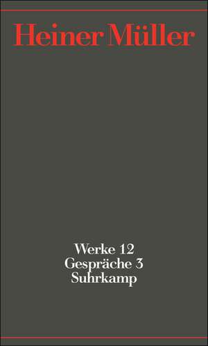 Werke 12. Gespräche 3. 1991-1995 de Heiner Müller