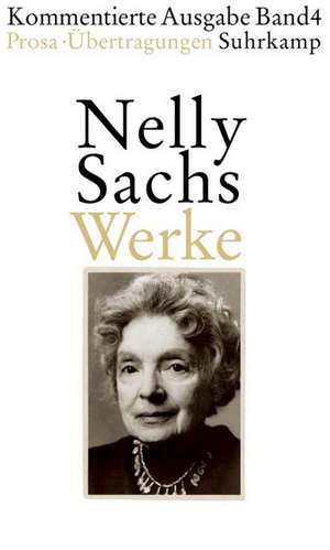 Werke. Kommentierte Ausgabe in vier Bänden 04. de Nelly Sachs