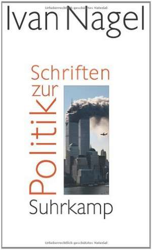 Schriften zur Politik de Ivan Nagel