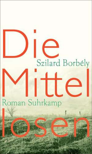 Die Mittellosen de Szilárd Borbély