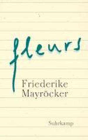 fleurs de Friederike Mayröcker