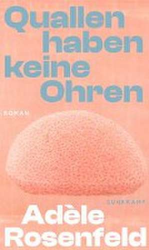 Quallen haben keine Ohren de Adèle Rosenfeld