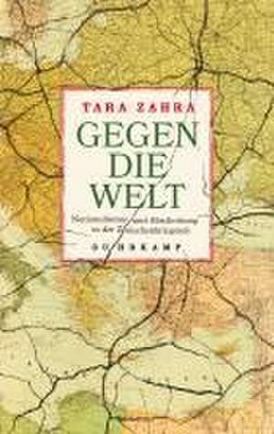 Gegen die Welt de Tara Zahra