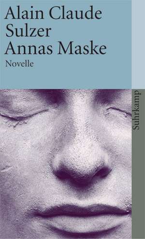 Annas Maske de Alain Claude Sulzer