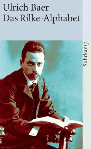 Das Rilke-Alphabet de Ulrich Baer