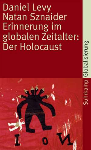 Erinnerung im globalen Zeitalter: Der Holocaust de Daniel Levy