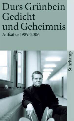 Gedicht und Geheimnis de Durs Grünbein