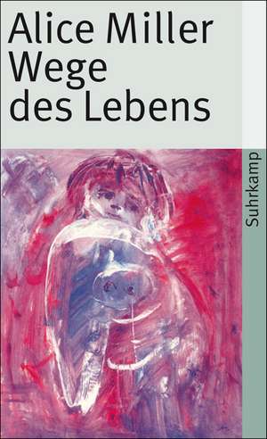 Wege des Lebens de Alice Miller