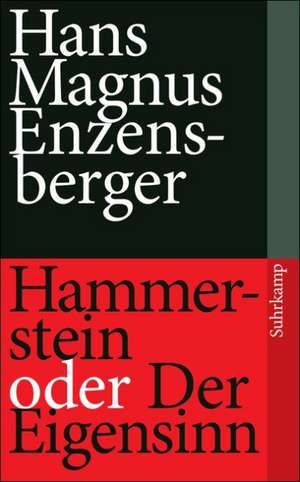 Hammerstein oder Der Eigensinn de Hans Magnus Enzensberger