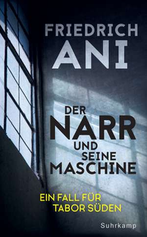 Der Narr und seine Maschine de Friedrich Ani