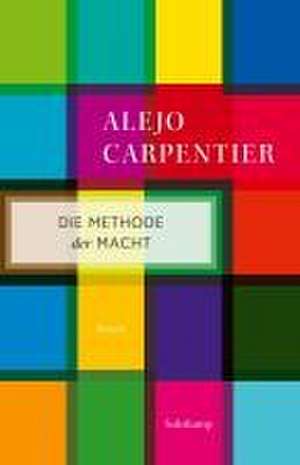 Die Methode der Macht de Alejo Carpentier