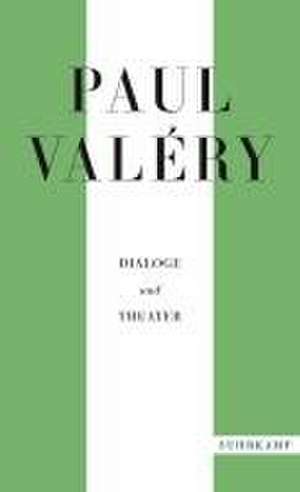 Paul Valéry: Dialoge und Theater de Paul Valéry