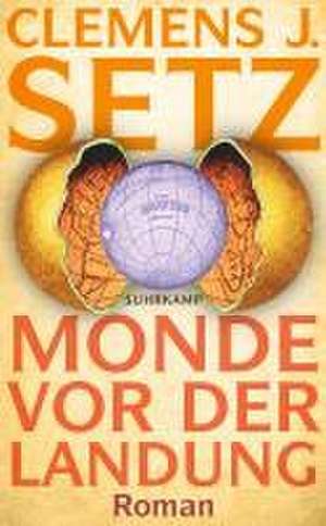 Monde vor der Landung de Clemens J. Setz