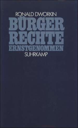 Bürgerrecht ernstgenommen de Ronald Dworkin