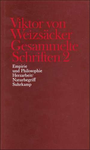 Empirie und Philosophie. Herzarbeit / Naturbegriff de Victor von Weizsäcker