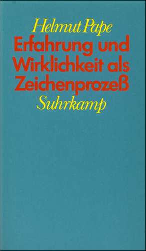 Erfahrung und Wirklichkeit als Zeichenprozeß de Helmut Pape