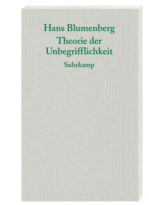 Theorie der Unbegrifflichkeit de Hans Blumenberg